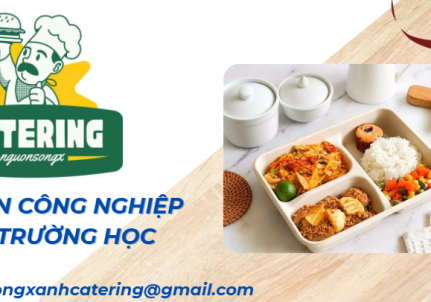 Địa chỉ cung cấp suất ăn công nghiệp an toàn – chất lượng cho trường học tại Long Thành - Nhơn Trạch