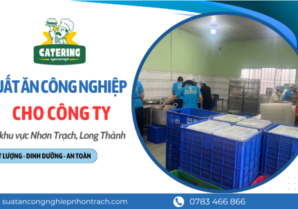 Suất Ăn Công Nghiệp Nhơn Trạch: Giải Pháp Dinh Dưỡng Toàn Diện Cho Doanh Nghiệp